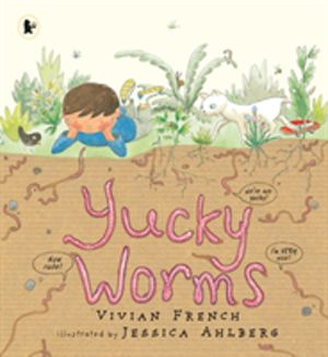 Yucky Worms - A natural history of the humble earthworm for young minibeast