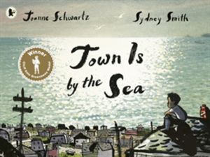Town Is by the Sea - Winner of the Kate Greenaway Medal for Illustration; a