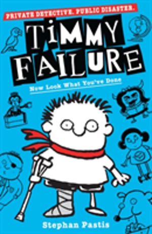 Timmy Failure: Now Look What You've Done