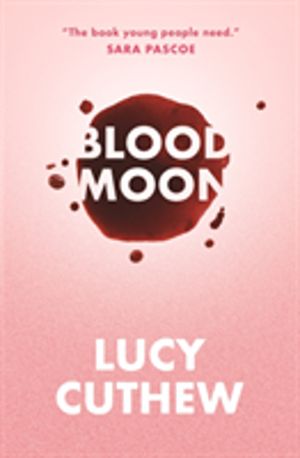 Blood Moon - Periods, sex and online shaming ÔÇô an empowering, feminist YA