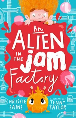 Alien in the Jam Factory - Illustrated, funny adventure series about a youn