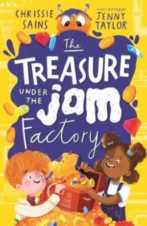 Treasure Under the Jam Factory - Illustrated, funny adventure series about
