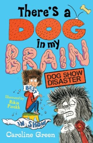 There's a Dog in My Brain: Dog Show Disaster - Comedy body-swap adventure a