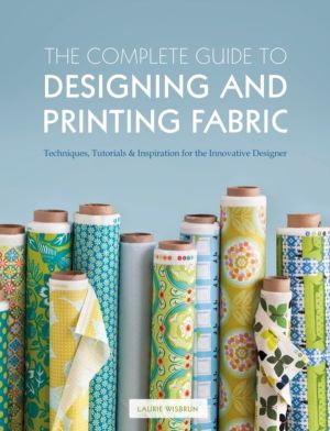 Complete Guide to Designing and Printing Fabric - Techniques, Tutorials & I