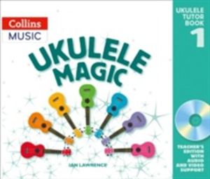 Ukulele Magic Tutor Book 1 - TeacherÔÇÖS Edition with Audio and Video Suppo