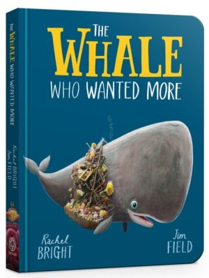 The Whale Who Wanted More Board Book - From The World of Rachel Bright & Ji