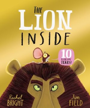 The Lion Inside 10th Anniversary Edition - From The World of Rachel Bright
