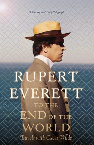 To the End of the World - Travels with Oscar Wilde