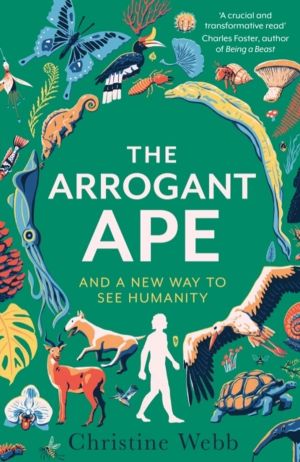 Arrogant Ape - And A New Way To See Humanity