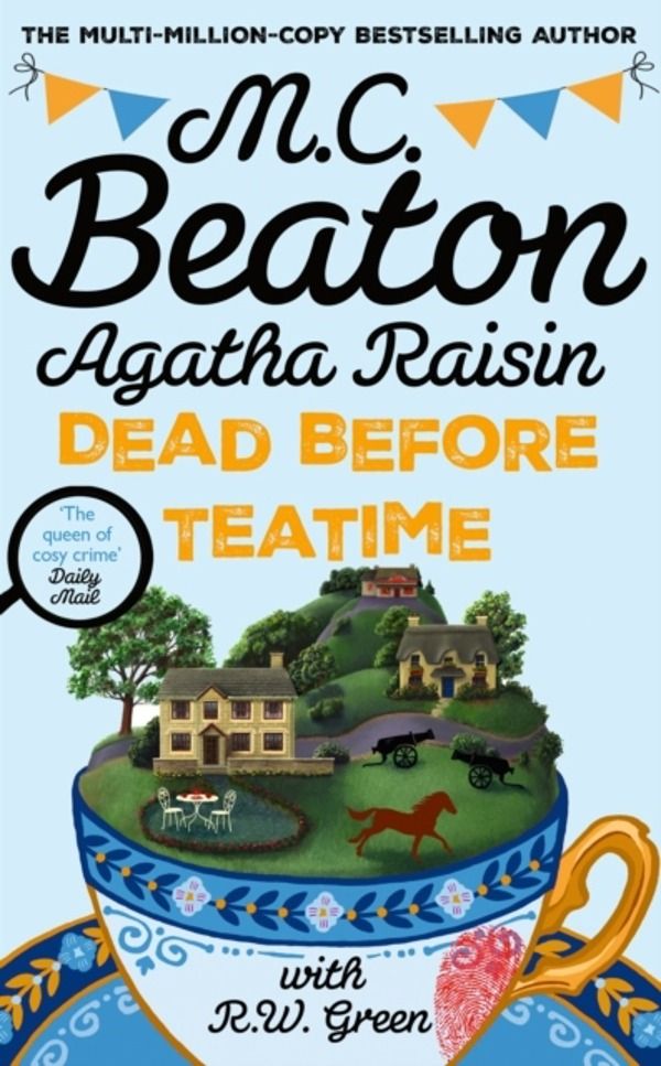 Agatha Raisin: Dead Before Teatime - The next funny and charming mystery in