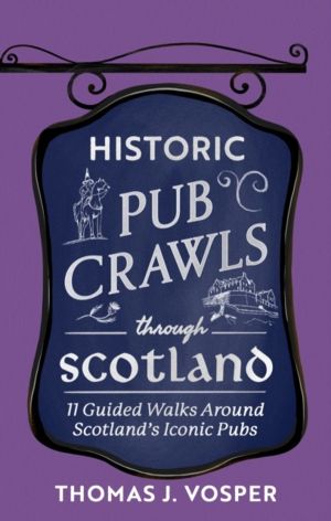 Historic Pub Crawls Through Scotland - 11 Guided Walks Around Scotland's Ic