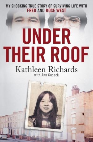 Under Their Roof - My shocking true story of surviving serial killers Fred