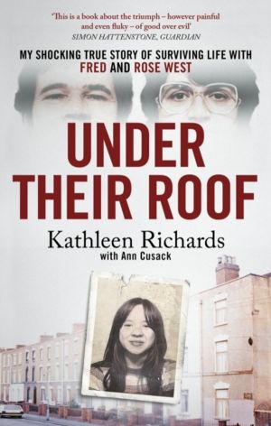 Under Their Roof - My shocking true story of surviving serial killers Fred