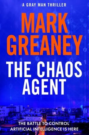 Chaos Agent - The superb, action-packed new Gray Man thriller