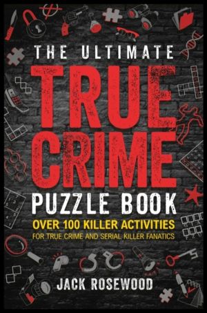 Ultimate True Crime Puzzle Book - Over 100 Killer Activities for True Crime