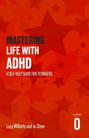 Mastering Life with ADHD - A Self-help Guide For Teenagers