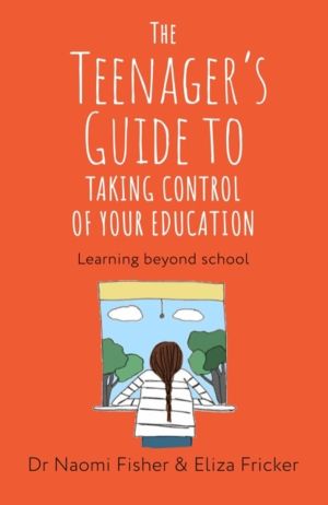 Teenager's Guide to Taking Control of Your Education - Learning Beyond Scho