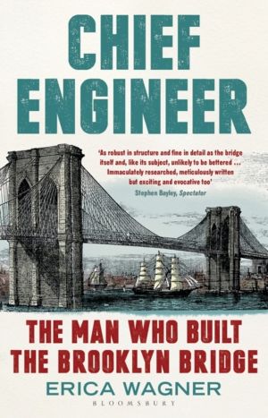 Chief Engineer - The Man Who Built the Brooklyn Bridge