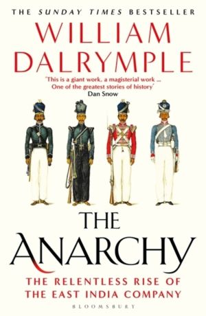 Anarchy - The Relentless Rise of the East India Company