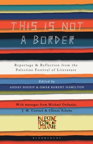 This Is Not a Border - Reportage & Reflection from the Palestine Festival o