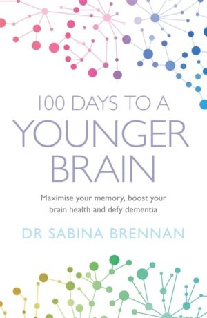 100 Days to a Younger Brain - Maximise your memory, boost your brain health