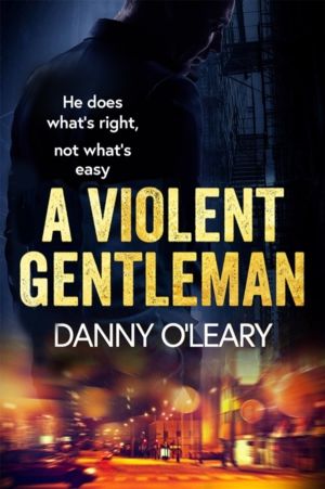 Violent Gentleman - For fans of Martina Cole and Kimberley Chambers