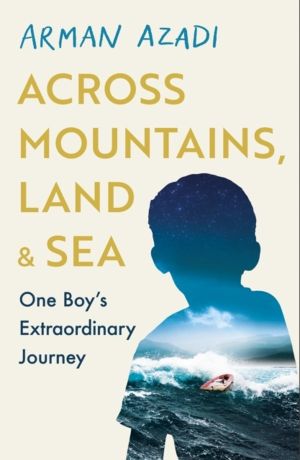 Across Mountains, Land and Sea - One BoyÔÇÖs Extraordinary Journey
