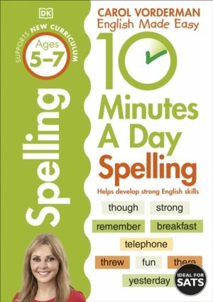 10 Minutes A Day Spelling, Ages 5-7 (Key Stage 1) - Supports the National C