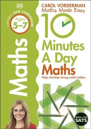 10 Minutes A Day Maths, Ages 5-7 (Key Stage 1) - Supports the National Curr
