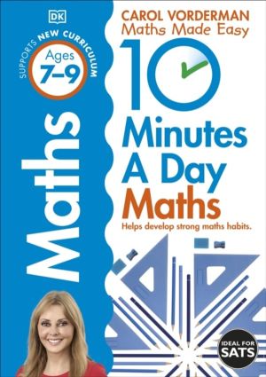 10 Minutes A Day Maths, Ages 7-9 (Key Stage 2) - Supports the National Curr