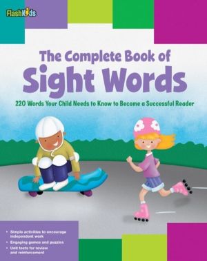 Complete Book of Sight Words - 220 Words Your Child Needs to Know to Become
