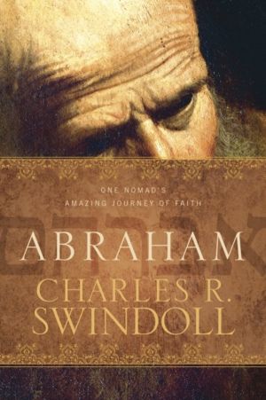 Abraham - One Nomad's Amazing Journey of Faith