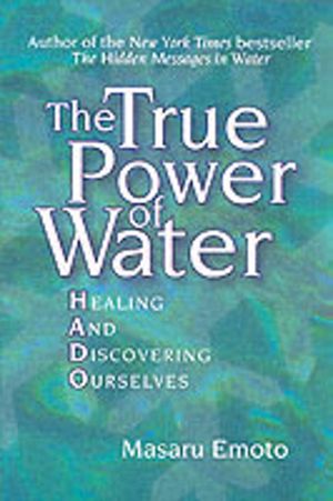 True Power of Water - Healing and Discovering Ourselves