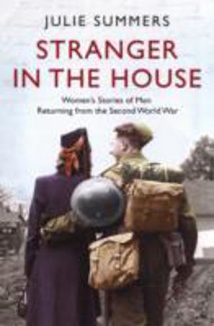 Stranger in the House - Women's Stories of Men Returning from the Second Wo