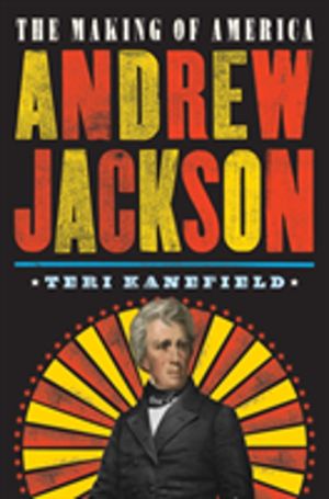 Andrew jackson - the making of america