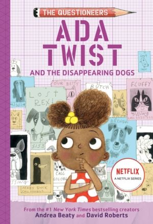 Ada Twist and the Disappearing Dogs - The Questioneers Chapter Book #5