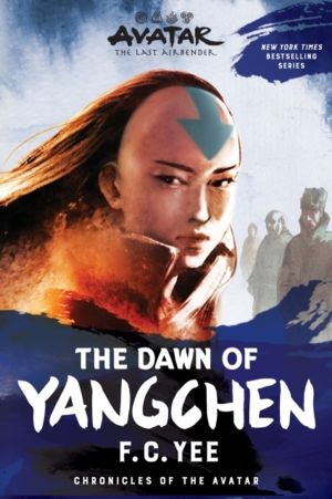 Avatar: The Last Airbender: The Dawn of Yangchen - The Yangchen Novels Book