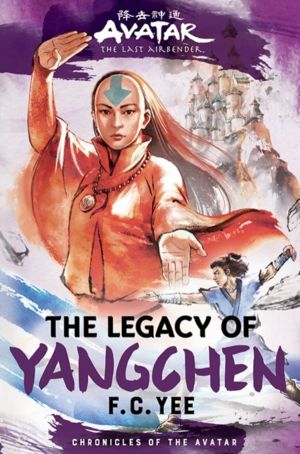 Avatar, the Last Airbender: The Legacy of Yangchen (Chronicles of the Avata