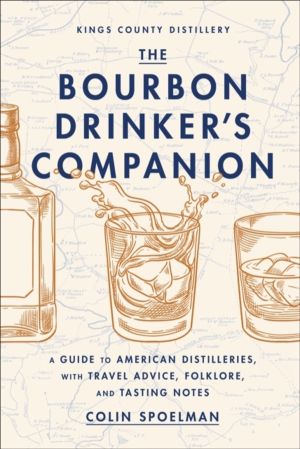 Bourbon Drinker's Companion - A Guide to American Distilleries, with Travel