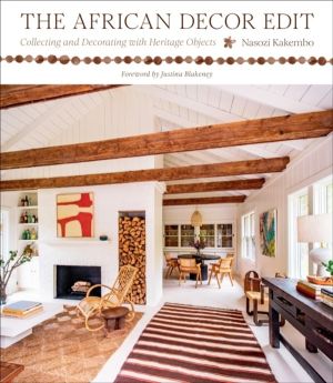 African Decor Edit - Collecting and Decorating with Heritage Objects