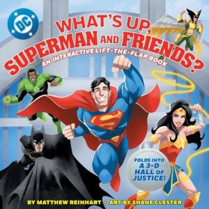 WhatÔÇÖs Up, Superman and Friends? - An Interactive Lift-the-Flap Book