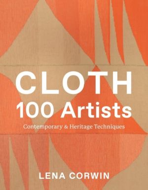 Cloth 100 Artists - Contemporary & Heritage Techniques