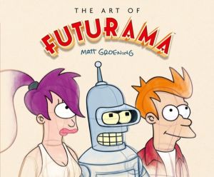 Art of Futurama - A Visual History of Matt GroeningÔÇÖs Cult Classic Animat