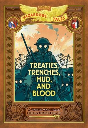 Treaties, Trenches, Mud, and Blood: Bigger & Badder Edition (Nathan Hale's