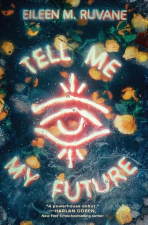 Tell Me My Future - A Novel