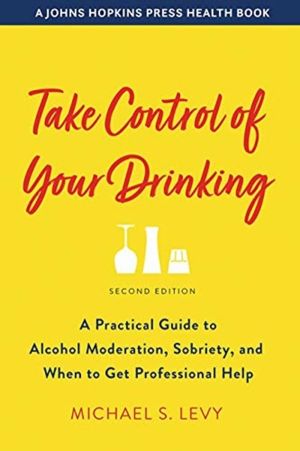 Take Control of Your Drinking - A Practical Guide to Alcohol Moderation, So