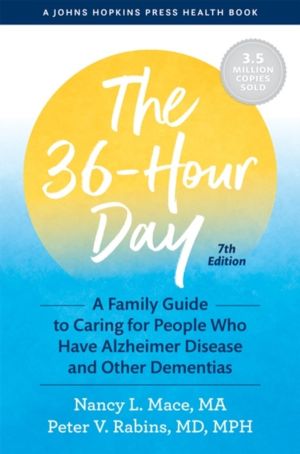36-Hour Day - A Family Guide to Caring for People Who Have Alzheimer Diseas