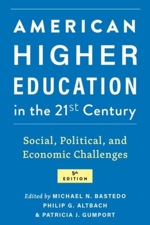 American Higher Education in the Twenty-First Century - Social, Political,