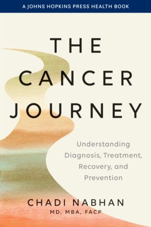 Cancer Journey - Understanding Diagnosis, Treatment, Recovery, and Preventi