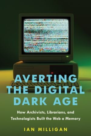 Averting the Digital Dark Age - How Archivists, Librarians, and Technologis